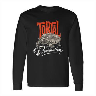 Tortoise Tortal Domination Turtle Long Sleeve T-Shirt | Favorety UK