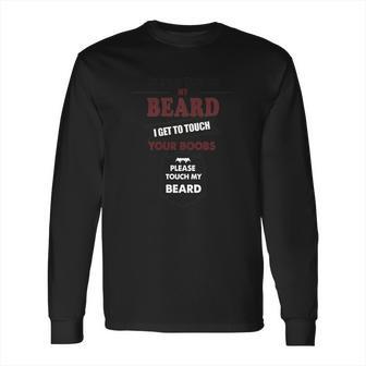 If You Touch My Beard Your Boobs Gift For Men Boyfriend Husband Long Sleeve T-Shirt | Favorety UK