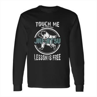 Touch Me First Jiu Jitsu Lesson Is Free Brazilian Long Sleeve T-Shirt | Favorety AU