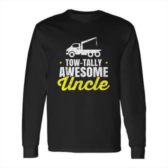 Tow Truck Driver Uncle Towing Car Pun Pickup Wrecker Gift Long Sleeve T-Shirt | Favorety UK