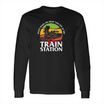 Take Him To The Train Station Funny Dutton Yellowstone Long Sleeve T-Shirt | Favorety AU