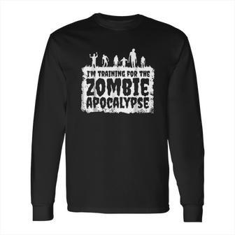 Im Training For The Zombie Apocalypse Funny Fitness Long Sleeve T-Shirt | Favorety UK