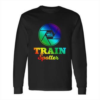 Trainspotter Design Trainspotting With Photo Camera Funny Gift Long Sleeve T-Shirt | Favorety CA