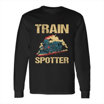 Trainspotter Design Trainspotting Steam Locomotive Gift Long Sleeve T-Shirt | Favorety CA