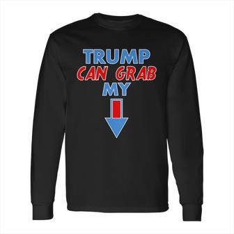 Trump Can Grab My Pussy Arrow 2020 Election Long Sleeve T-Shirt | Favorety