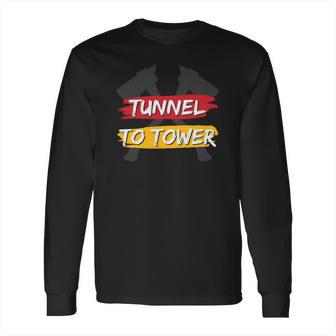 Tunnel To Tower Firefighter Great Graphic Long Sleeve T-Shirt | Favorety CA