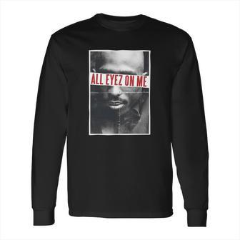 Tupac All Eyez On Me Gift Long Sleeve T-Shirt | Favorety DE