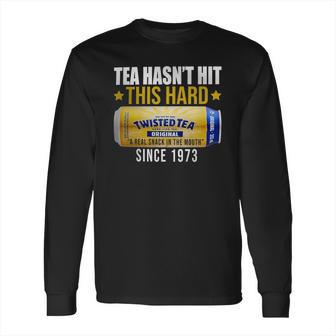 Twisted Tea Hasnt Hit This Hard Since 1973 Long Sleeve T-Shirt | Favorety