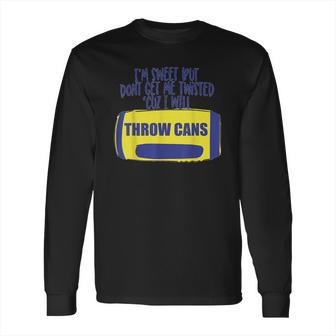 Twisted Tea Im Sweet But Dont Get Me Twisted Long Sleeve T-Shirt | Favorety UK