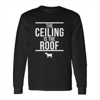 Ugp Campus Apparel The Ceiling Is The Roof Basketball Long Sleeve T-Shirt | Favorety UK