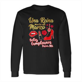 Una Reina Nacio En Marzo Feliz Cumpleanos Long Sleeve T-Shirt | Favorety DE