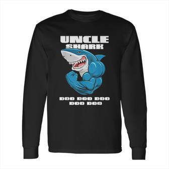 Uncle Shark Doo Doo Doo Long Sleeve T-Shirt | Favorety