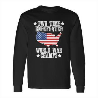 Undefeated Two 2 Time World War Champs Champions Usa Long Sleeve T-Shirt | Favorety CA