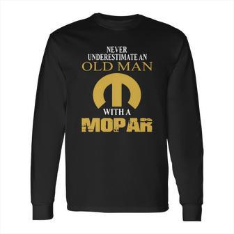 Never Underestimate An Old Man With A Mopar Car Long Sleeve T-Shirt | Favorety DE