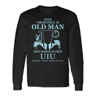 Never Underestimate An Old Man Upper Iowa University Long Sleeve T-Shirt | Favorety DE