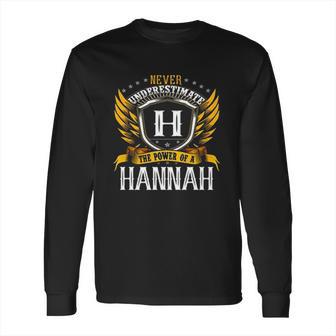 Never Underestimate The Power Of A Hannah Long Sleeve T-Shirt | Favorety AU