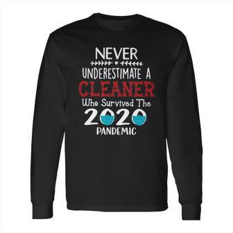 Never Underestimate Who Survived The Pandemic Cleaner Long Sleeve T-Shirt | Favorety AU