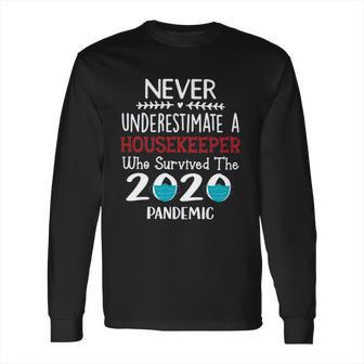 Never Underestimate Who Survived The Pandemic Housekeeper Long Sleeve T-Shirt | Favorety DE