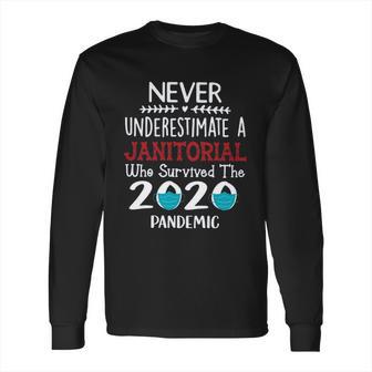 Never Underestimate Who Survived The Pandemic Janitorial Long Sleeve T-Shirt | Favorety UK