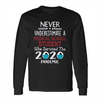 Never Underestimate Who Survived The Pandemic Medical School Student Long Sleeve T-Shirt | Favorety DE