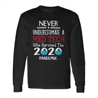 Never Underestimate Who Survived The Pandemic Medical Technician Long Sleeve T-Shirt | Favorety UK