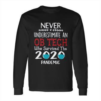 Never Underestimate Who Survived The Pandemic Ob Tech Long Sleeve T-Shirt | Favorety