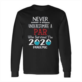 Never Underestimate Who Survived The Pandemic Par Long Sleeve T-Shirt | Favorety AU