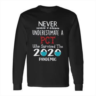 Never Underestimate Who Survived The Pandemic Patient Care Technician Long Sleeve T-Shirt | Favorety UK