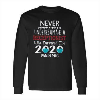 Never Underestimate Who Survived The Pandemic Receptionist Long Sleeve T-Shirt | Favorety AU