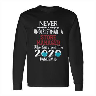 Never Underestimate Who Survived The Pandemic Store Manager Long Sleeve T-Shirt | Favorety