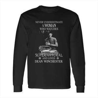 Never Underestimate A Woman Who Watches Supernatural And Loves Dean Long Sleeve T-Shirt | Favorety