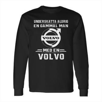 Underskatta Aldrig En Gammal Man Med En Volvo Long Sleeve T-Shirt | Favorety AU