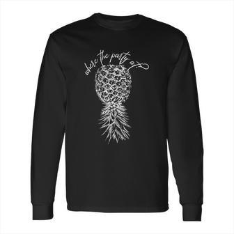 Upside Down Pineapple Where Party Funny Swinger Gift Long Sleeve T-Shirt | Favorety