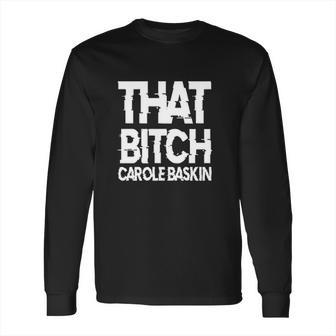 Usa Direct That Carole Baskin Long Sleeve T-Shirt | Favorety UK