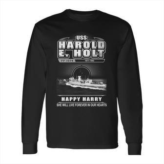 Uss Harold E Holt Ff 1074 She Will Give Live Forever In Our Heart Long Sleeve T-Shirt | Favorety