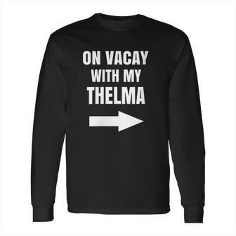 On Vacay With My Thelma Matching Best Friends Long Sleeve T-Shirt | Favorety DE