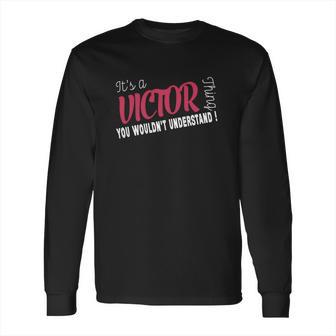 Victor Its Victor Thing - Teeforvictor Long Sleeve T-Shirt | Favorety