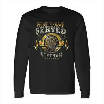 Vietnam Proud To Have Served Long Sleeve T-Shirt | Favorety AU