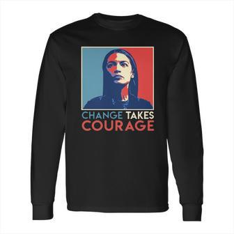 Vintage Alexandria Ocasio Cortez Aoc Change Takes Courage Vintage 2020 T-Shirt Long Sleeve T-Shirt | Favorety AU