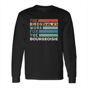 Vintage The Birds Work For The Bourgeoisie Long Sleeve T-Shirt | Favorety CA