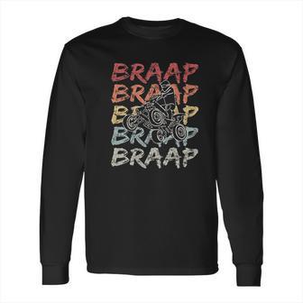 Vintage Braap Quad Biker Gift I Atv Four Wheeler Quad Bike Long Sleeve T-Shirt | Favorety CA