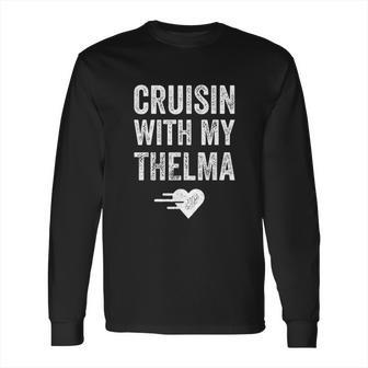 Vintage Cruisin With My Thelma For Close Friends Long Sleeve T-Shirt | Favorety