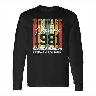 Vintage Limited Edition Birthday Decoration June 1981 Ver2 Long Sleeve T-Shirt | Favorety CA