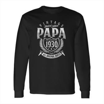 Vintage Limited Edition Papa Since 1930 All Original Parts Long Sleeve T-Shirt | Favorety DE