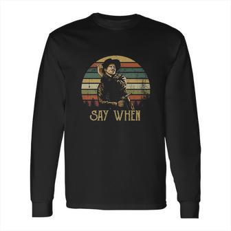 Vintage Say When Tombstone Doc Holliday Long Sleeve T-Shirt | Favorety DE