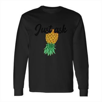 Vintage Upside Down Pineapple Just Ask Subtle Swinger Meaningful Gift Long Sleeve T-Shirt | Favorety