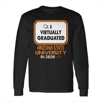 I Virtually Graduated Arizona State University In 2020 Long Sleeve T-Shirt | Favorety DE