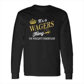 Wagers Shirts - Its A Wagers Thing You Wouldnt Understand Name Shirts Long Sleeve T-Shirt | Favorety UK