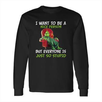 I Want To Be A Nice Person Long Sleeve T-Shirt | Favorety