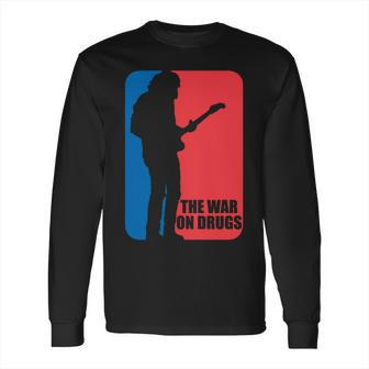 The War On Drugs Long Sleeve T-Shirt | Favorety